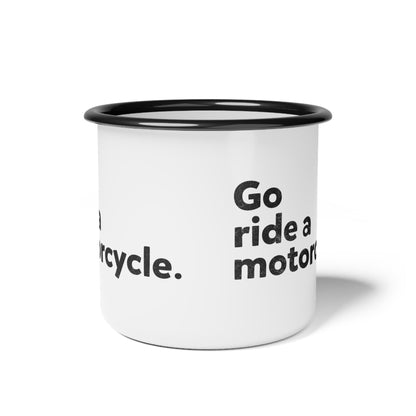 "Go ride a motorcycle" Steel Moto Camping Mug