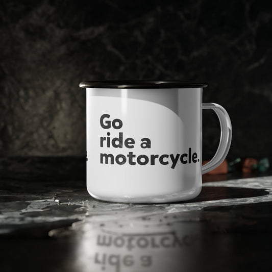 "Go ride a motorcycle" Steel Moto Camping Mug