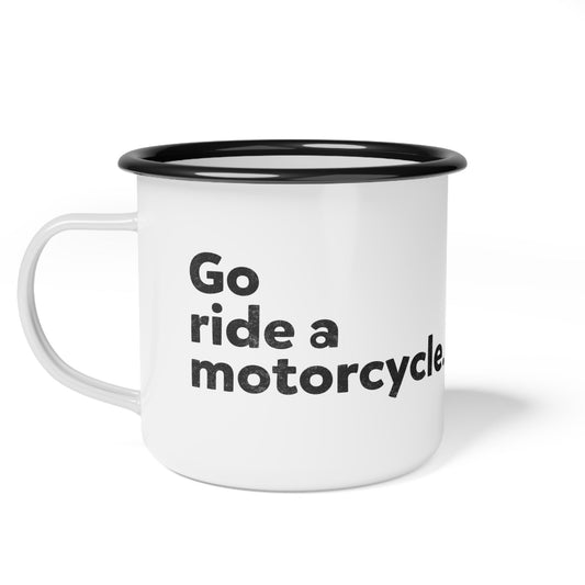 "Go ride a motorcycle" Steel Moto Camping Mug